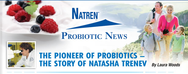 The Pioneer of Probiotics - The Story of Natasha Trenev